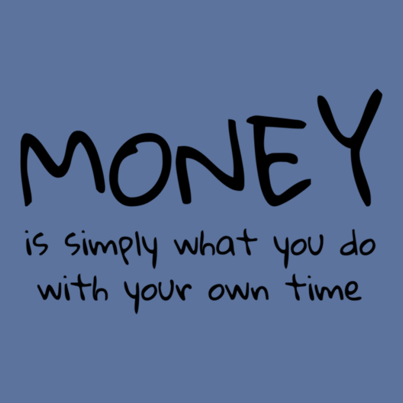 Money Is Simply What You Do With Your Own Time Quote Lightweight Hoodie | Artistshot