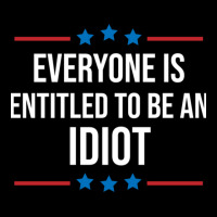 Everyone Is Entitled To Be An Idiot Adjustable Cap | Artistshot