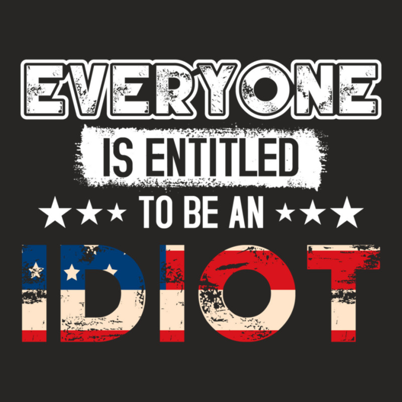 Everyone Is Entitled To Be An Idiot Ladies Fitted T-Shirt by LUISRIVER | Artistshot