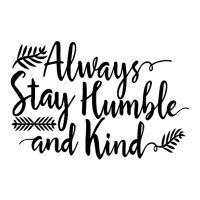 Quotes Always Stay Humble And Kind Zipper Hoodie | Artistshot