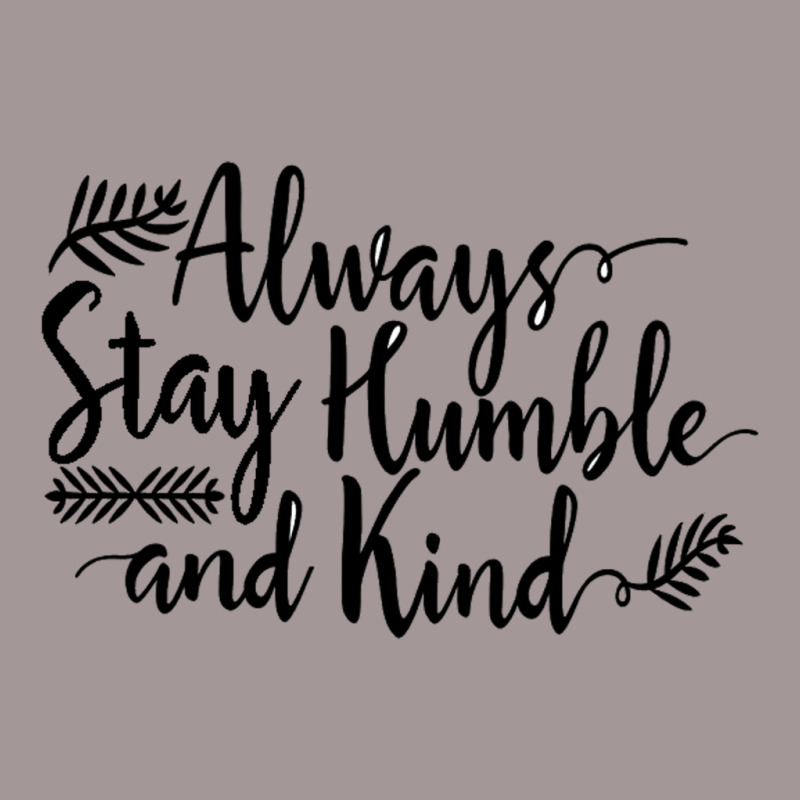 Quotes Always Stay Humble And Kind Vintage Short | Artistshot