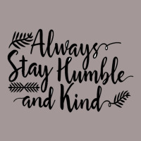 Quotes Always Stay Humble And Kind Vintage Hoodie | Artistshot