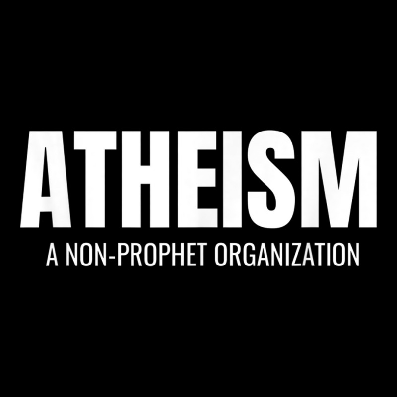 Atheism A Non Prophet Organization Funny Atheist Shirt T Shirt Maternity Scoop Neck T-shirt by cm-arts | Artistshot