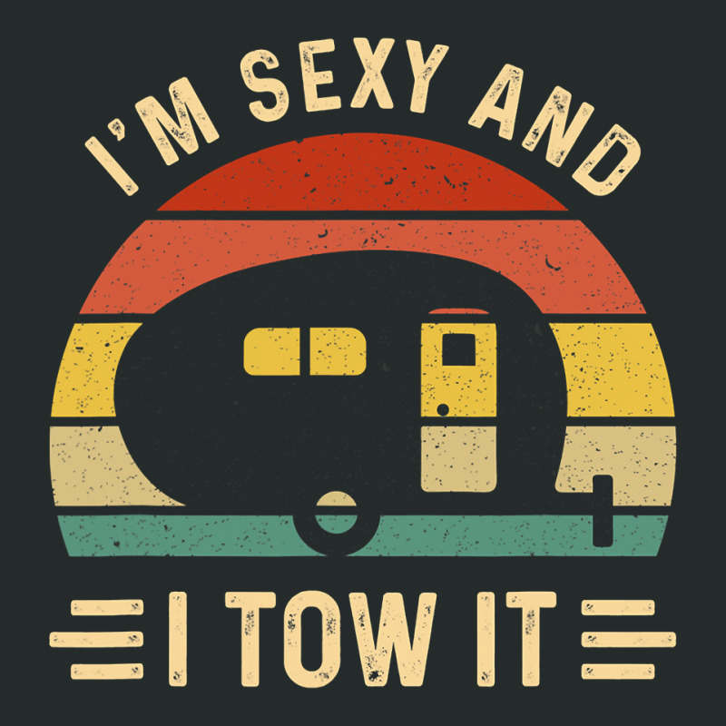 I'm Sexy And I Tow It Funny Caravan Camping Rv Trailer Gift Women's Triblend Scoop T-shirt by cm-arts | Artistshot