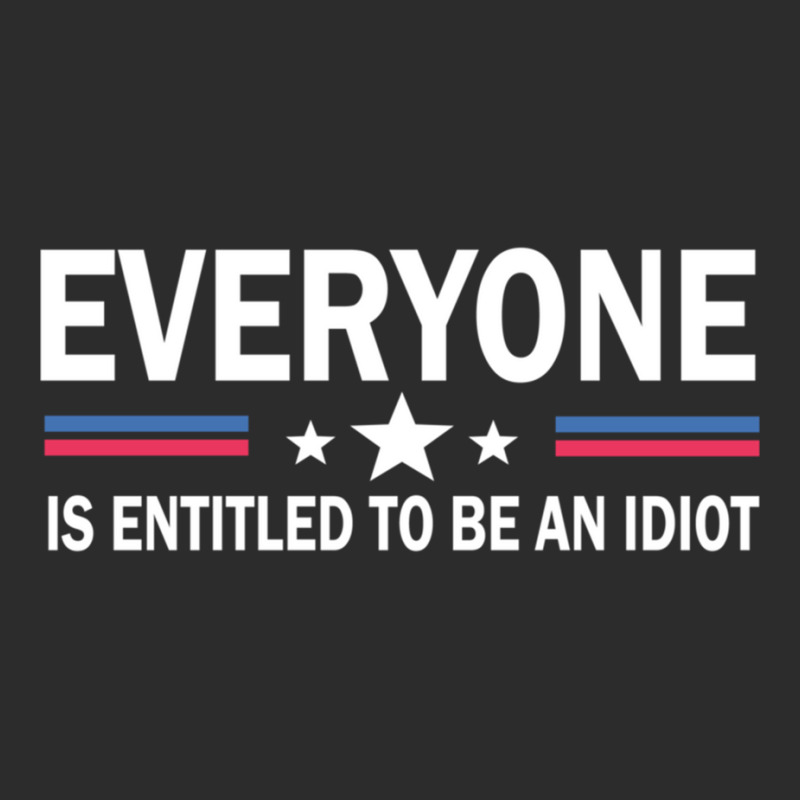 Everyone Is Entitled To Be An Idiot   (8) Exclusive T-shirt by LUISRIVER | Artistshot