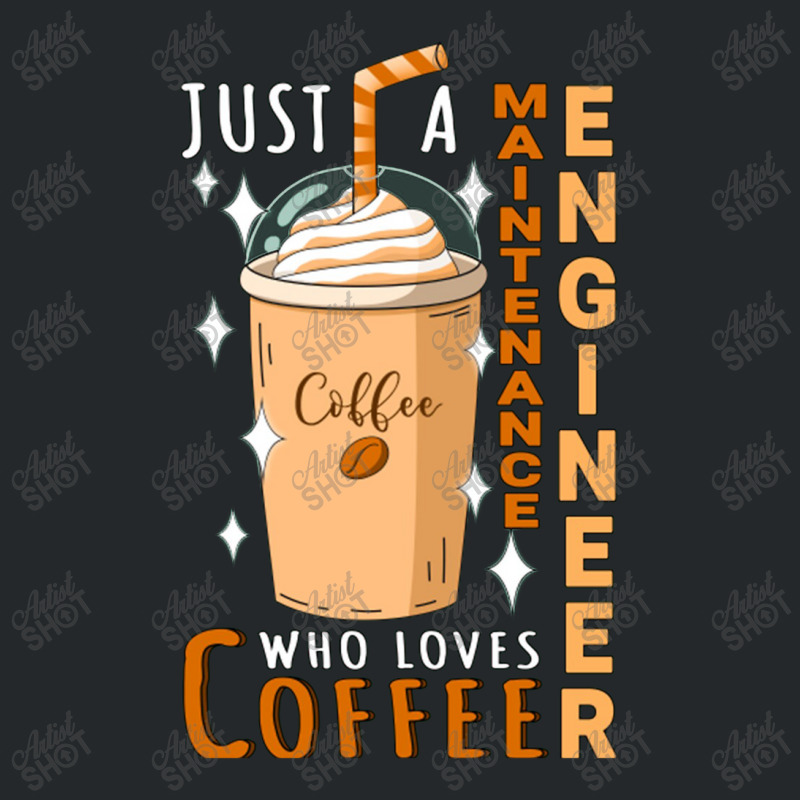 Maintenance Engineer ,who Loves Coffee Design Quote Crewneck Sweatshirt by dyahayusutra | Artistshot