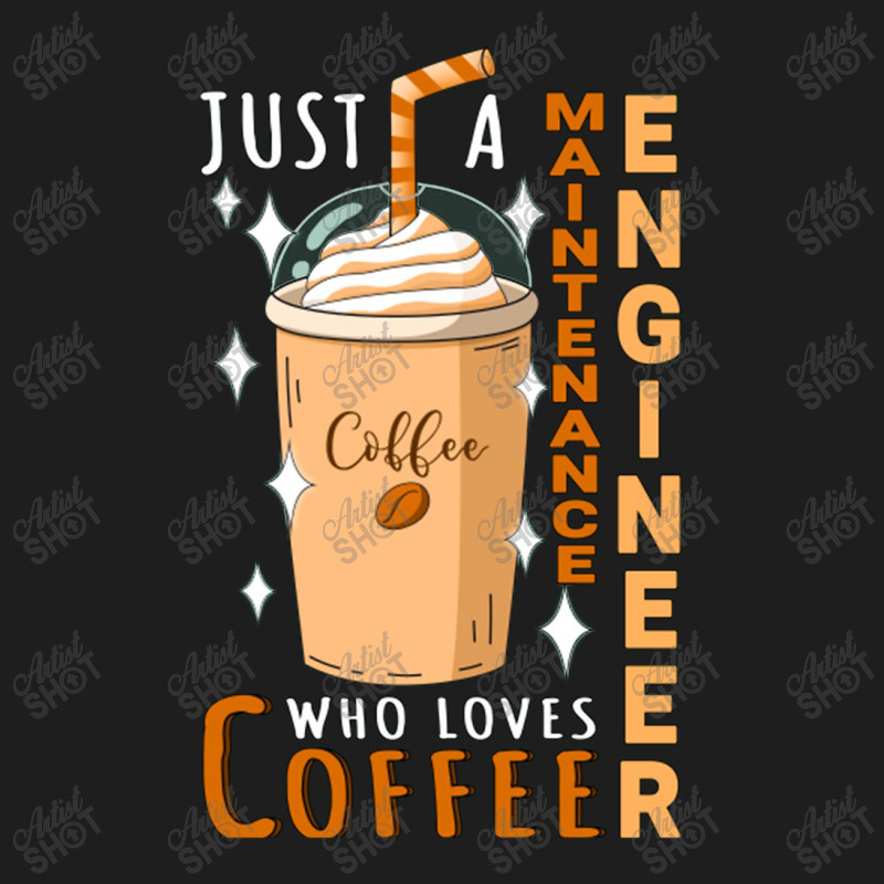 Maintenance Engineer ,who Loves Coffee Design Quote Classic T-shirt by dyahayusutra | Artistshot