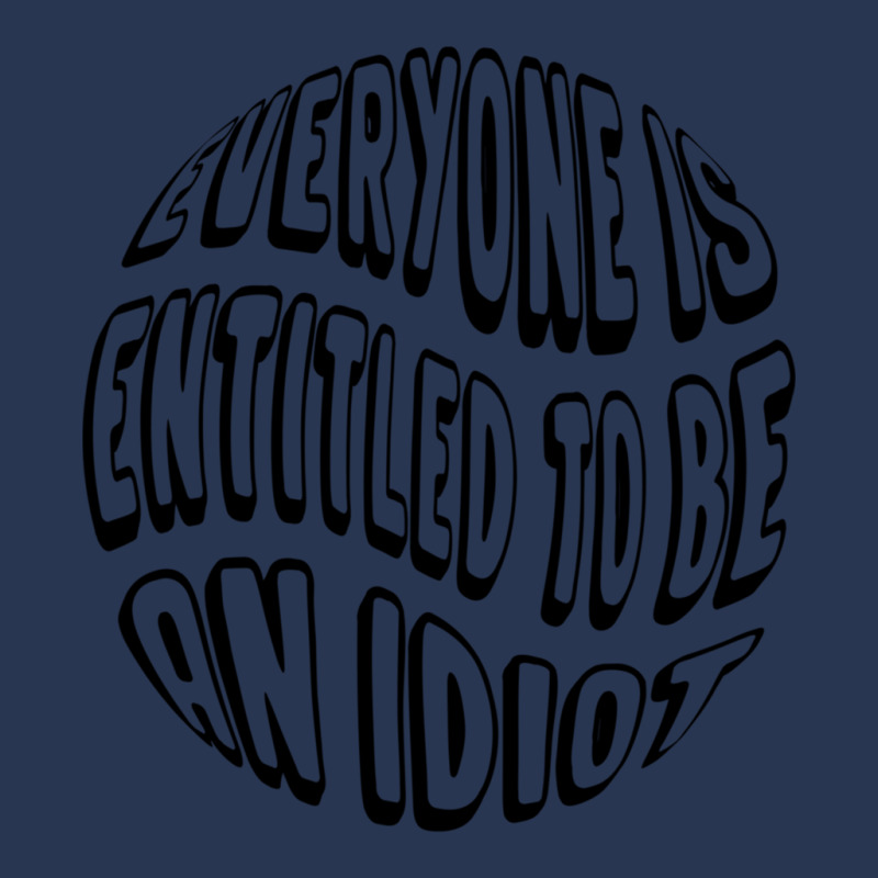 Everyone Is Entitled To Be An Idiot - Funny Quotes - Cool Saying Ladies Denim Jacket by LUISRIVER | Artistshot