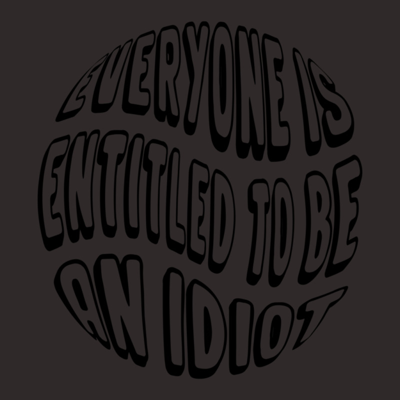 Everyone Is Entitled To Be An Idiot - Funny Quotes - Cool Saying Racerback Tank by LUISRIVER | Artistshot