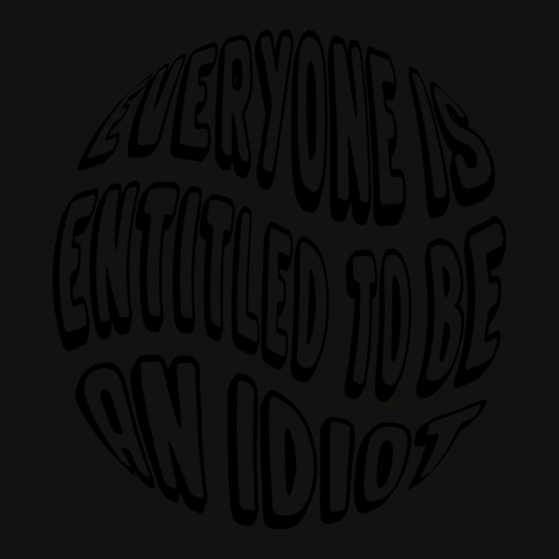 Everyone Is Entitled To Be An Idiot - Funny Quotes - Cool Saying Scorecard Crop Tee by LUISRIVER | Artistshot