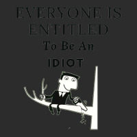 Everyone Is Entitled To Be An Idiot (6) Exclusive T-shirt | Artistshot