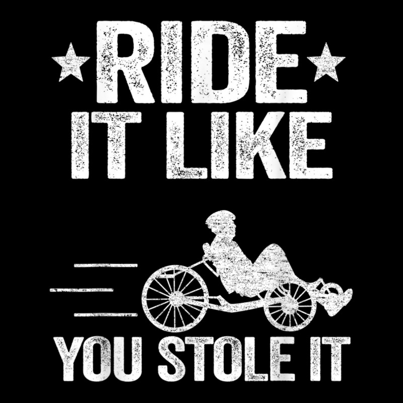 Ride It Like You Stole It Trike Bike Recumbent Bicycle T Shirt Women's V-Neck T-Shirt by cm-arts | Artistshot