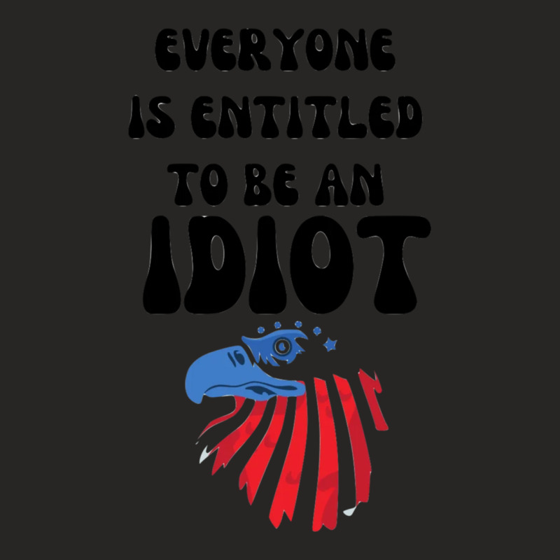 Everyone Is Entitled To Be An Idiot (10) Ladies Fitted T-Shirt by LUISRIVER | Artistshot