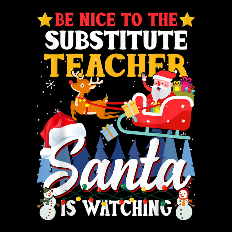 Be Nice To Substitute Teacher Santa Is Watching Xmas Gift T Shirt Youth Sweatshirt by sadukakehy | Artistshot