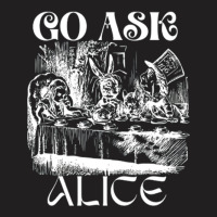 Go Ask Alice (3) T-shirt | Artistshot