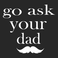 Go Ask Your Dad By Hdxprinte Men's T-shirt Pajama Set | Artistshot