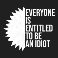 Everyone Is Entitled To Be An Idiot Funny Ladies Polo Shirt | Artistshot