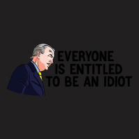 Everyone Is Entitled To Be An Idiot Funny T-shirt | Artistshot