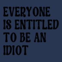 Everyone Is Entitled To Be An Idiot Funny Ladies Denim Jacket | Artistshot