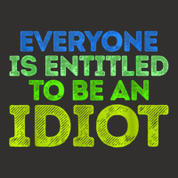 Everyone Is Entitled To Be An Idiot Funny Champion Hoodie | Artistshot