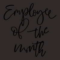 Employee Of The Month-zuqyw Racerback Tank | Artistshot