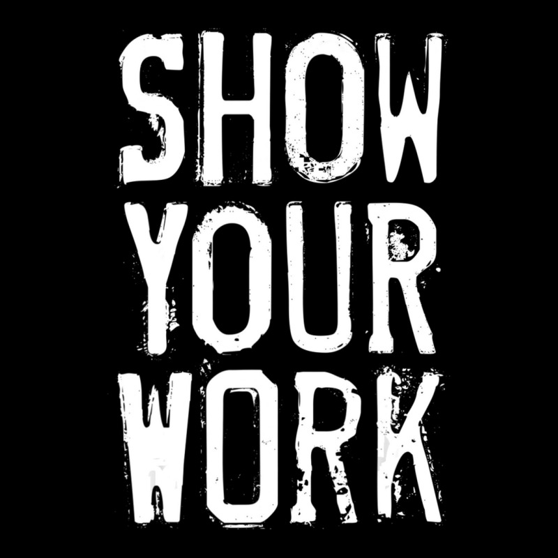 Show Your Work Pocket T-shirt | Artistshot