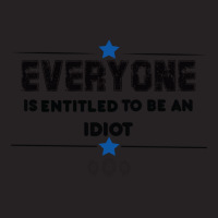 Everyone Is Entitled To Be An Idiot Funny Vintage Cap | Artistshot