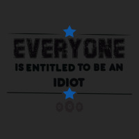 Everyone Is Entitled To Be An Idiot Funny Printed Hat | Artistshot