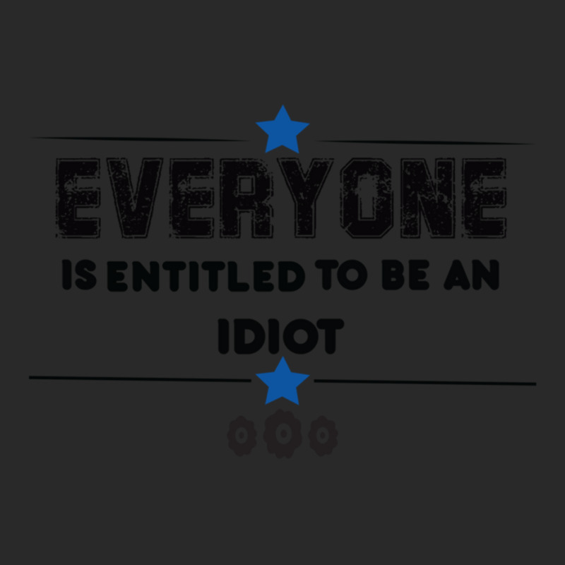 Everyone Is Entitled To Be An Idiot Funny Printed hat by LUISRIVER | Artistshot