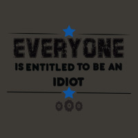 Everyone Is Entitled To Be An Idiot Funny Bucket Hat | Artistshot