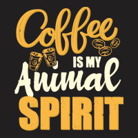 Coffee Is My Spirit Animal T  Shirt Coffee Is My Animal Spirit T  Shir T-shirt | Artistshot