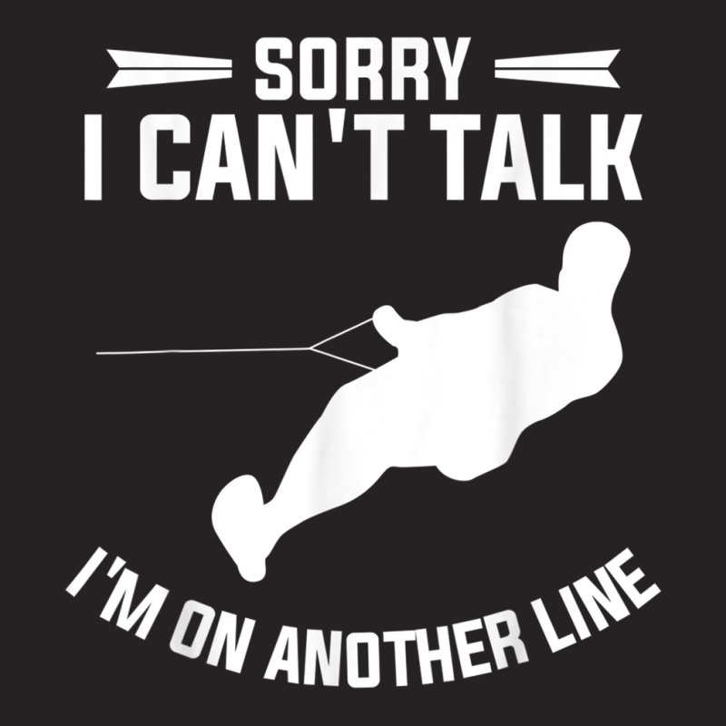 Sorry I Can't Talk I'm On Another Line Wakeboarding T Shirt Vintage Cap | Artistshot