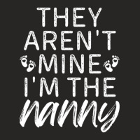 They Aren't Mine I'm The Nanny Ladies Fitted T-shirt | Artistshot