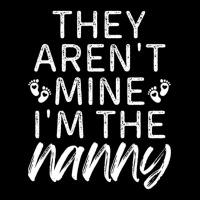 They Aren't Mine I'm The Nanny Maternity Scoop Neck T-shirt | Artistshot