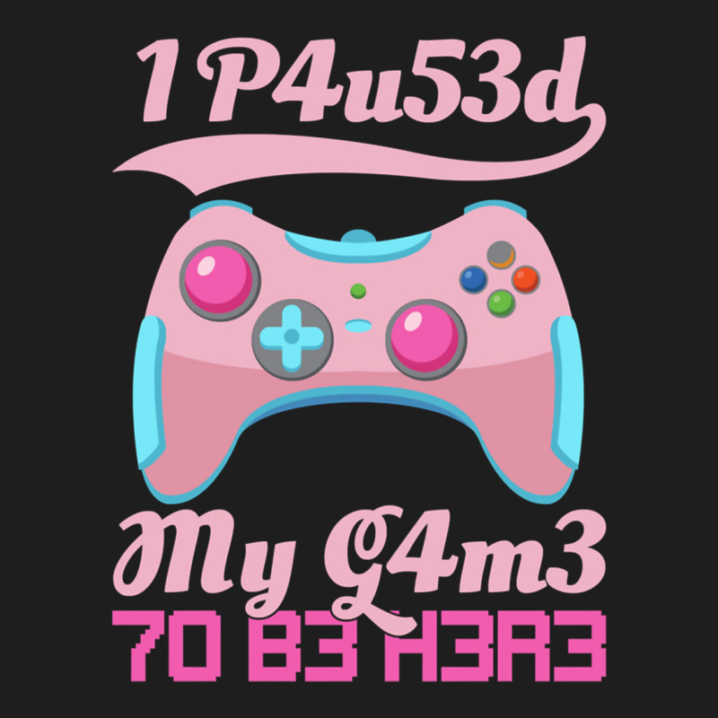 I Paused My Game To Be Here Gamer Girl Leetspeak Classic T-shirt | Artistshot