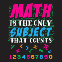 Math Is The Only Subject That Counts Math Teacher Gift T-shirt | Artistshot