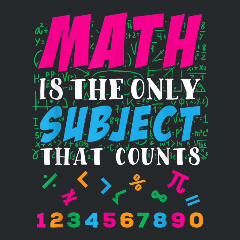 Math Is The Only Subject That Counts Math Teacher Gift Crewneck Sweatshirt | Artistshot