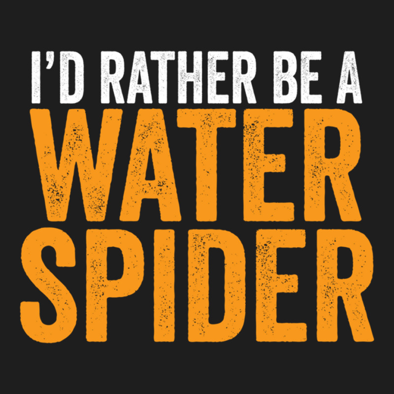 I'd Rather Be A Water Spider Swagazon Waterspider Pullover Hoodie Classic T-shirt by cm-arts | Artistshot