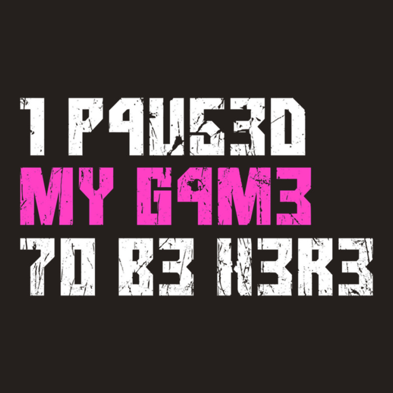 I Paused My Game To Be Here Pink Gamer Girl Leet Tank Top by FRANCISMATANZA | Artistshot