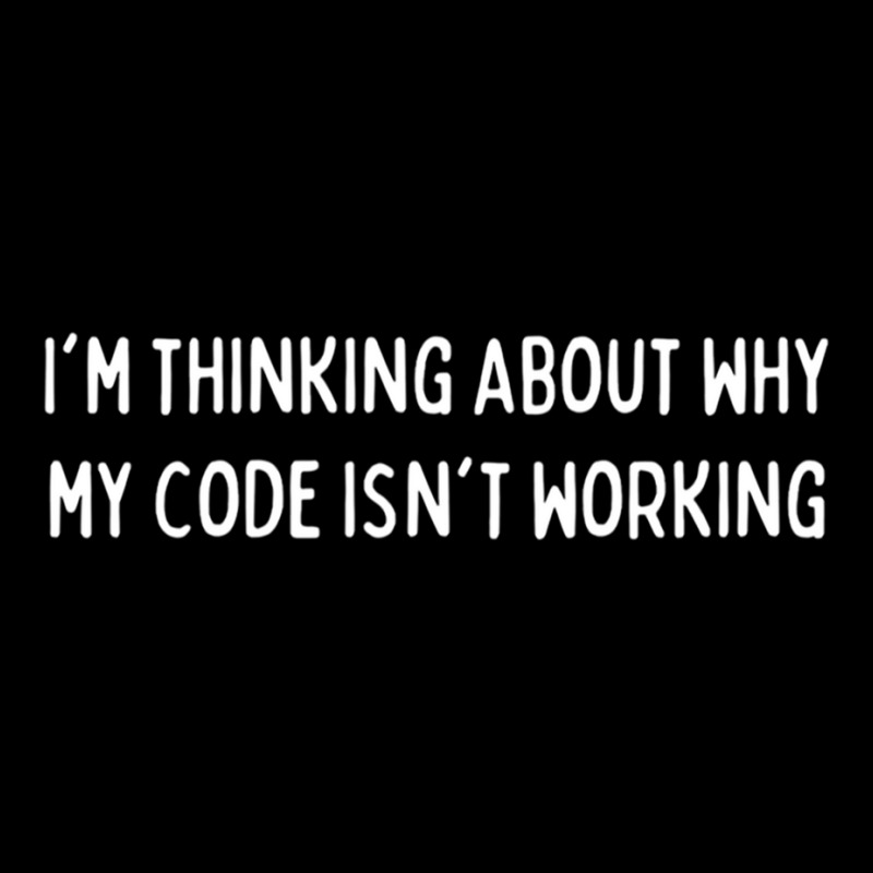 Im Thinking About Why My Code Isnt Working Codingcoder Software Engine Adjustable Cap by FRANCISMATANZA | Artistshot