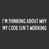 Im Thinking About Why My Code Isnt Working Codingcoder Software Engine Vintage Hoodie | Artistshot