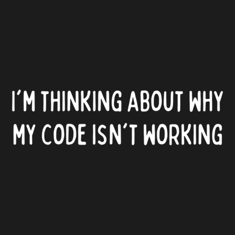 Im Thinking About Why My Code Isnt Working Codingcoder Software Engine Hoodie & Jogger set by FRANCISMATANZA | Artistshot