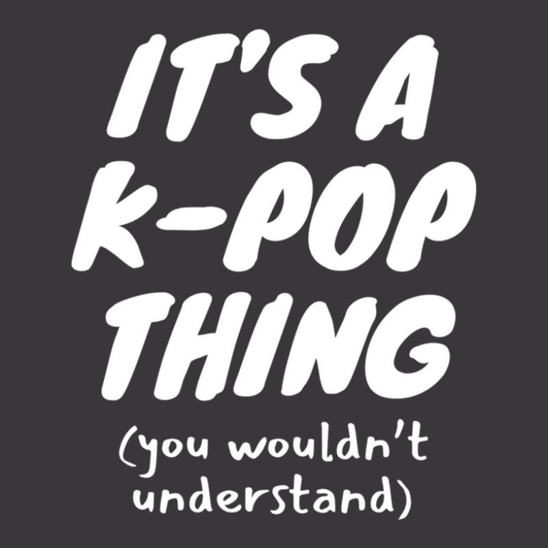 It's A K Pop Thing (you Wouldn't Understand) Ladies Curvy T-Shirt by ENIDLWHITE | Artistshot