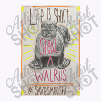 Life Is Short Steal A Walrus Tank Top | Artistshot