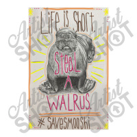 Life Is Short Steal A Walrus Sticker | Artistshot