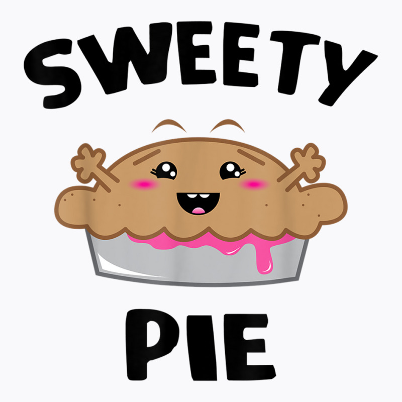 Sweety Pie   Cutie Cartoon Happy Dessert T Shirt T-shirt | Artistshot