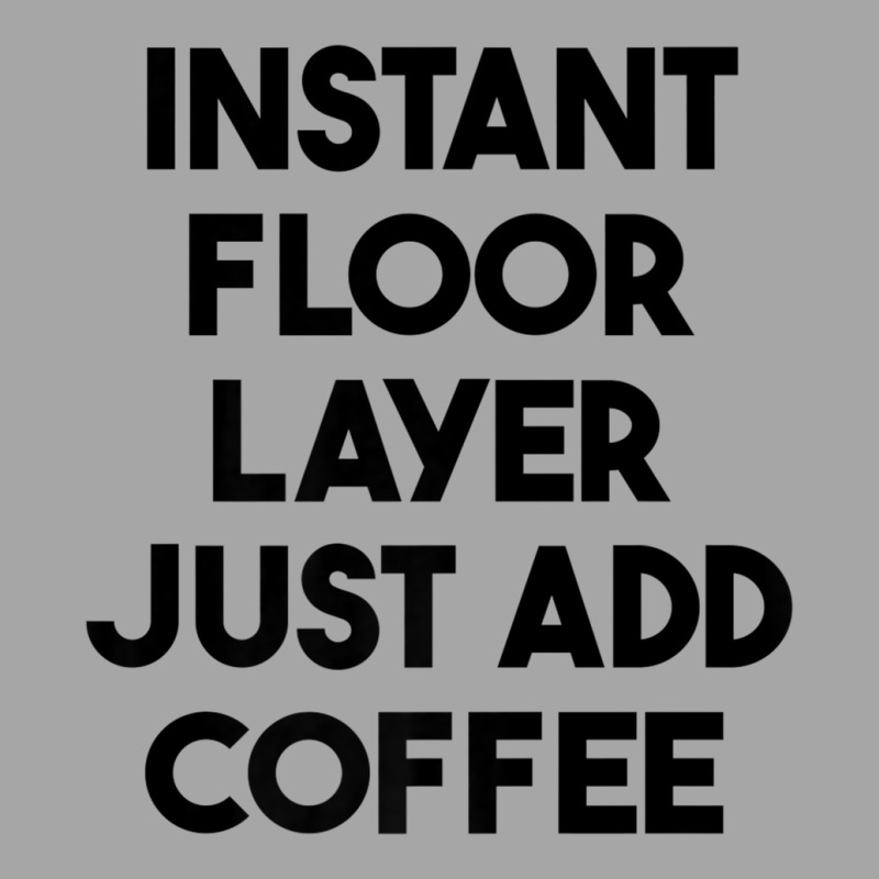 Instant Floor Layer Just Add Coffee Premium T Shirt Toddler Sweatshirt by cm-arts | Artistshot