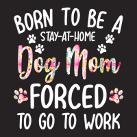 Born To Be A Stay At Home Dog Mom Forced To Go To Work Vintage Cap | Artistshot