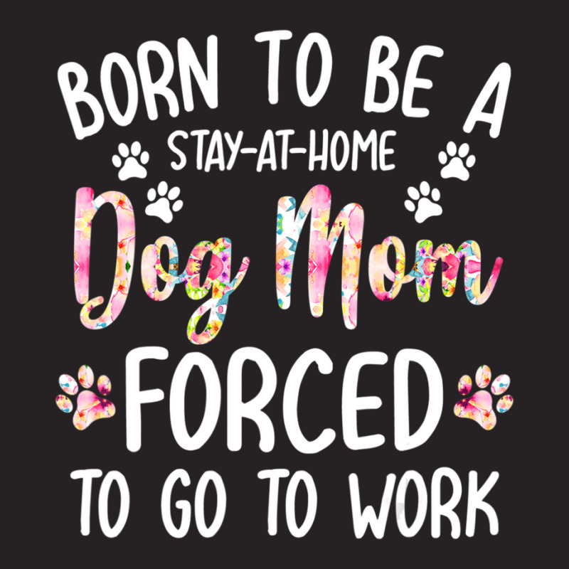 Born To Be A Stay At Home Dog Mom Forced To Go To Work Vintage Cap by Konlasa6638 | Artistshot