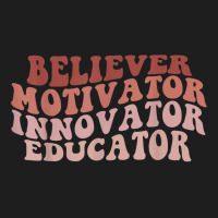 Believer Motivator Innovator Educator Teacher Women Gift Classic T-shirt | Artistshot